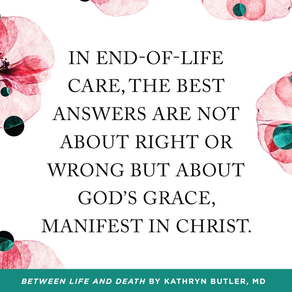 A glimpse of Between Life and Death: A Gospel-Centered Guide to End-of-Life Medical&nbsp;Care